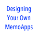 Designing
Your Own
MemoApps
