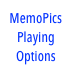 MemoPics Playing
Options